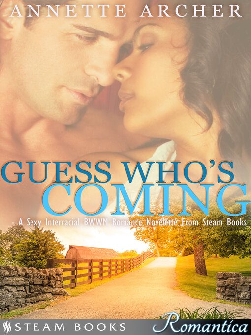 Title details for Guess Who's Coming--A Sexy Interracial BWWM Romance Novelette From Steam Books by Annette Archer - Available